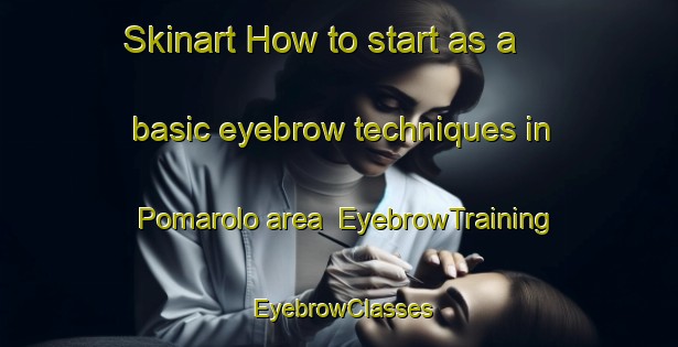 Skinart How to start as a basic eyebrow techniques in Pomarolo area | EyebrowTraining | EyebrowClasses | SkinartTraining-Italy