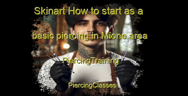 Skinart How to start as a basic piercing in Mione area | PiercingTraining | PiercingClasses | SkinartTraining-Italy