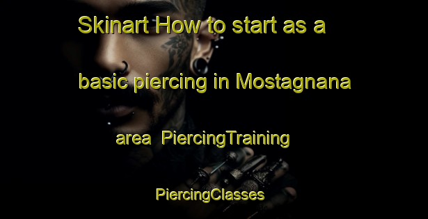 Skinart How to start as a basic piercing in Mostagnana area | PiercingTraining | PiercingClasses | SkinartTraining-Italy