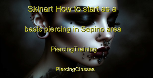 Skinart How to start as a basic piercing in Sepino area | PiercingTraining | PiercingClasses | SkinartTraining-Italy