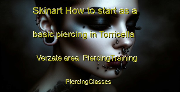 Skinart How to start as a basic piercing in Torricella Verzate area | PiercingTraining | PiercingClasses | SkinartTraining-Italy