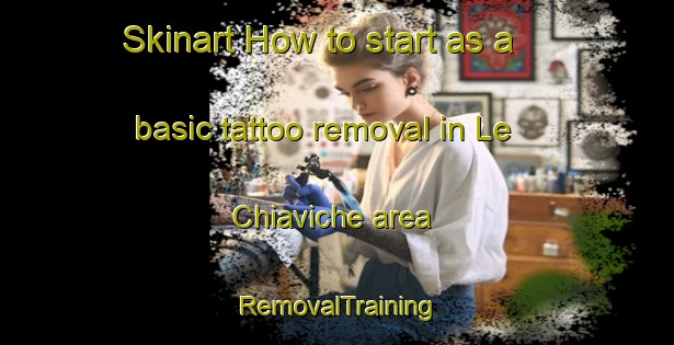 Skinart How to start as a basic tattoo removal in Le Chiaviche area | RemovalTraining | RemovalClasses | SkinartTraining-Italy