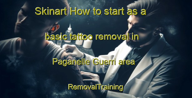 Skinart How to start as a basic tattoo removal in Paganelle Guerri area | RemovalTraining | RemovalClasses | SkinartTraining-Italy