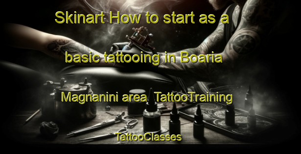 Skinart How to start as a basic tattooing in Boaria Magnanini area | TattooTraining | TattooClasses | SkinartTraining-Italy