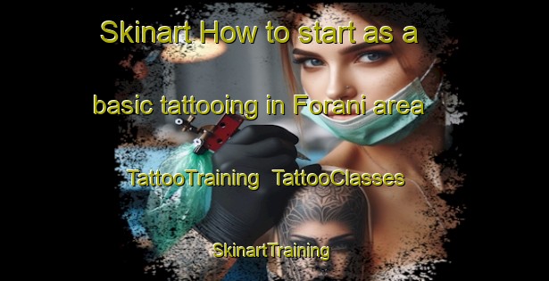 Skinart How to start as a basic tattooing in Forani area | TattooTraining | TattooClasses | SkinartTraining-Italy
