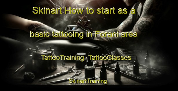 Skinart How to start as a basic tattooing in Forani area | TattooTraining | TattooClasses | SkinartTraining-Italy
