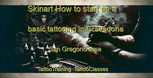 Skinart How to start as a basic tattooing in Gravedona San Gregorio area | TattooTraining | TattooClasses | SkinartTraining-Italy