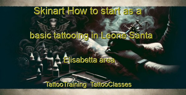 Skinart How to start as a basic tattooing in Leone Santa Elisabetta area | TattooTraining | TattooClasses | SkinartTraining-Italy