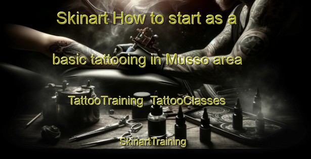 Skinart How to start as a basic tattooing in Musso area | TattooTraining | TattooClasses | SkinartTraining-Italy