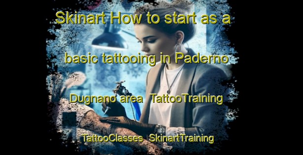 Skinart How to start as a basic tattooing in Paderno Dugnano area | TattooTraining | TattooClasses | SkinartTraining-Italy