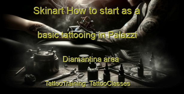 Skinart How to start as a basic tattooing in Palazzi Diamantina area | TattooTraining | TattooClasses | SkinartTraining-Italy