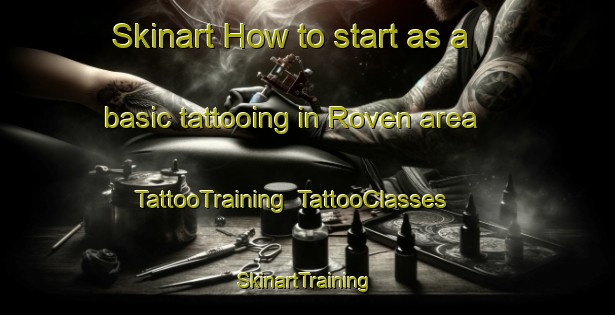 Skinart How to start as a basic tattooing in Roven area | TattooTraining | TattooClasses | SkinartTraining-Italy