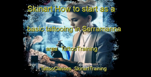 Skinart How to start as a basic tattooing in Serramanna area | TattooTraining | TattooClasses | SkinartTraining-Italy