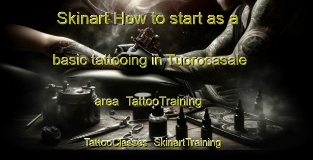 Skinart How to start as a basic tattooing in Tuorocasale area | TattooTraining | TattooClasses | SkinartTraining-Italy