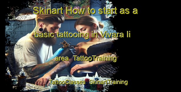 Skinart How to start as a basic tattooing in Vivara Ii area | TattooTraining | TattooClasses | SkinartTraining-Italy