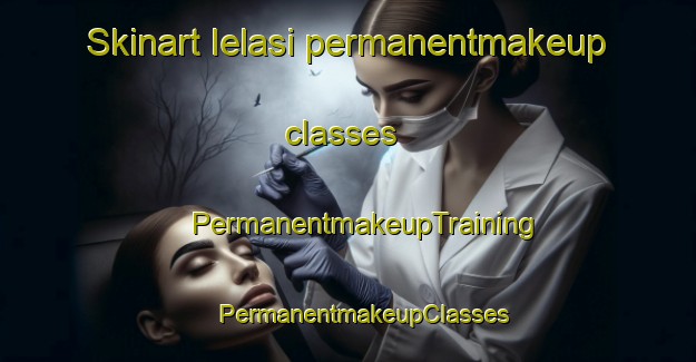 Skinart Ielasi permanentmakeup classes | #PermanentmakeupTraining #PermanentmakeupClasses #SkinartTraining-Italy