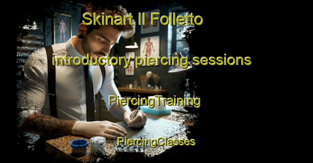 Skinart Il Folletto introductory piercing sessions | #PiercingTraining #PiercingClasses #SkinartTraining-Italy