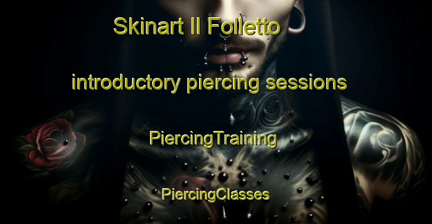 Skinart Il Folletto introductory piercing sessions | #PiercingTraining #PiercingClasses #SkinartTraining-Italy