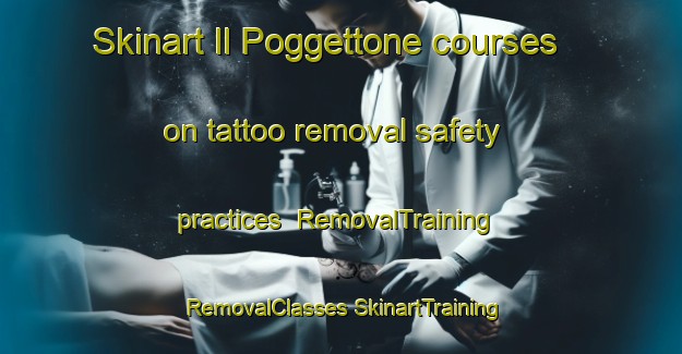 Skinart Il Poggettone courses on tattoo removal safety practices | #RemovalTraining #RemovalClasses #SkinartTraining-Italy