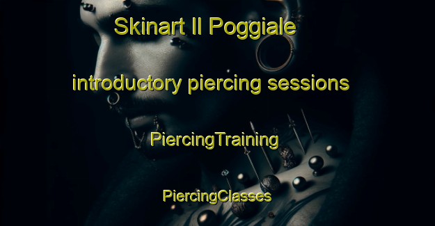 Skinart Il Poggiale introductory piercing sessions | #PiercingTraining #PiercingClasses #SkinartTraining-Italy