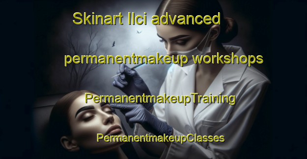 Skinart Ilci advanced permanentmakeup workshops | #PermanentmakeupTraining #PermanentmakeupClasses #SkinartTraining-Italy