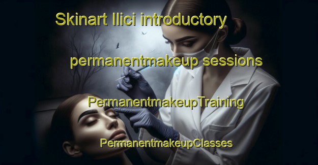 Skinart Ilici introductory permanentmakeup sessions | #PermanentmakeupTraining #PermanentmakeupClasses #SkinartTraining-Italy