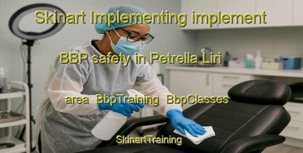 Skinart Implementing implement BBP safety in Petrella Liri area | BbpTraining | BbpClasses | SkinartTraining-Italy