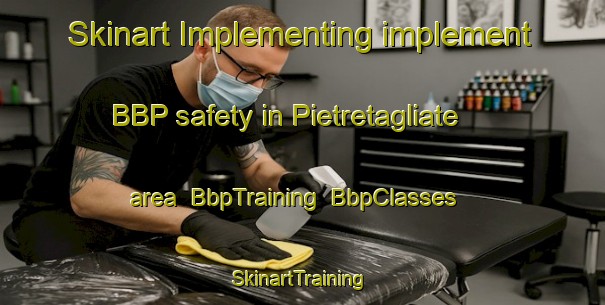 Skinart Implementing implement BBP safety in Pietretagliate area | BbpTraining | BbpClasses | SkinartTraining-Italy