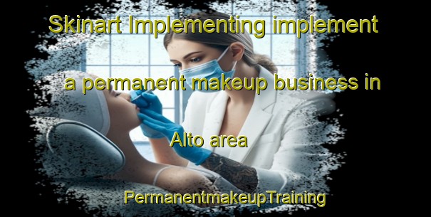 Skinart Implementing implement a permanent makeup business in Alto area | #PermanentmakeupTraining #PermanentmakeupClasses #SkinartTraining-Italy