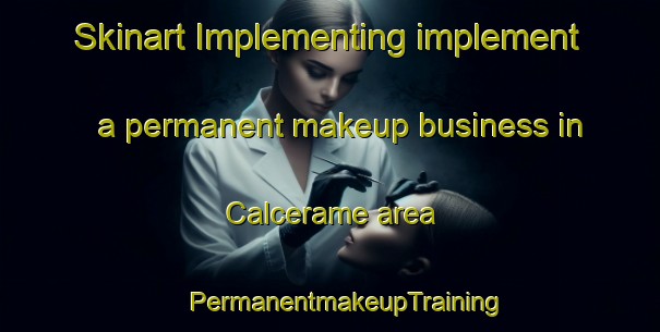 Skinart Implementing implement a permanent makeup business in Calcerame area | #PermanentmakeupTraining #PermanentmakeupClasses #SkinartTraining-Italy