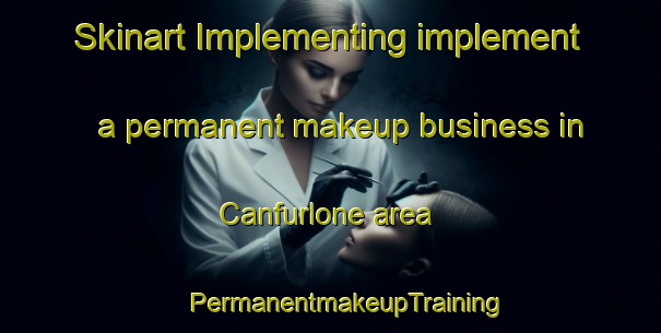 Skinart Implementing implement a permanent makeup business in Canfurlone area | #PermanentmakeupTraining #PermanentmakeupClasses #SkinartTraining-Italy