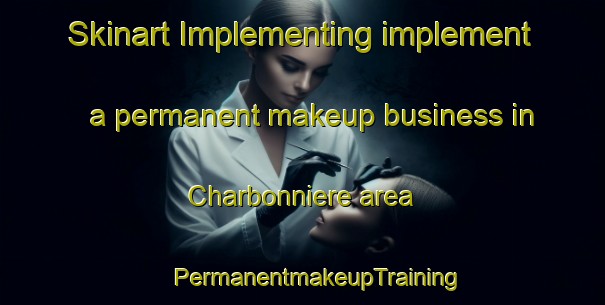 Skinart Implementing implement a permanent makeup business in Charbonniere area | #PermanentmakeupTraining #PermanentmakeupClasses #SkinartTraining-Italy