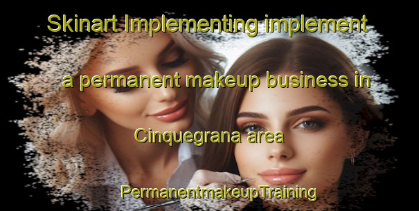 Skinart Implementing implement a permanent makeup business in Cinquegrana area | #PermanentmakeupTraining #PermanentmakeupClasses #SkinartTraining-Italy