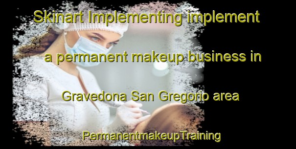 Skinart Implementing implement a permanent makeup business in Gravedona San Gregorio area | PermanentmakeupTraining | PermanentmakeupClasses | SkinartTraining-Italy