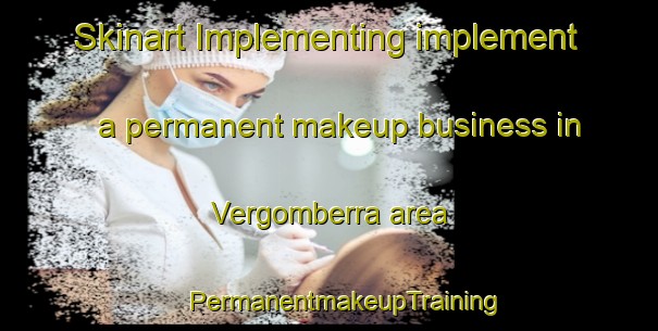 Skinart Implementing implement a permanent makeup business in Vergomberra area | #PermanentmakeupTraining #PermanentmakeupClasses #SkinartTraining-Italy