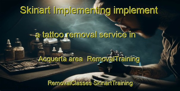 Skinart Implementing implement a tattoo removal service in Acquerta area | #RemovalTraining #RemovalClasses #SkinartTraining-Italy