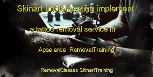 Skinart Implementing implement a tattoo removal service in Apsa area | #RemovalTraining #RemovalClasses #SkinartTraining-Italy