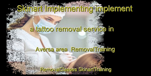 Skinart Implementing implement a tattoo removal service in Aversa area | #RemovalTraining #RemovalClasses #SkinartTraining-Italy