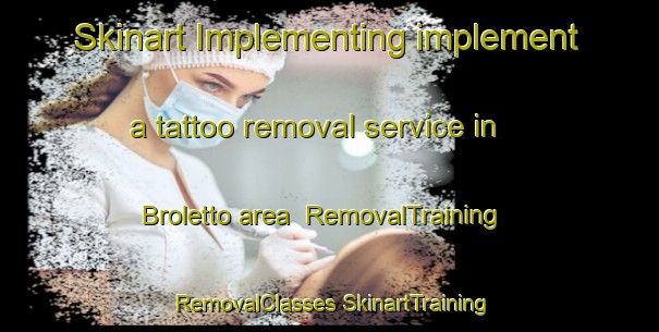 Skinart Implementing implement a tattoo removal service in Broletto area | #RemovalTraining #RemovalClasses #SkinartTraining-Italy