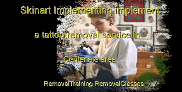 Skinart Implementing implement a tattoo removal service in Centenate area | #RemovalTraining #RemovalClasses #SkinartTraining-Italy