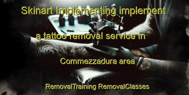 Skinart Implementing implement a tattoo removal service in Commezzadura area | #RemovalTraining #RemovalClasses #SkinartTraining-Italy