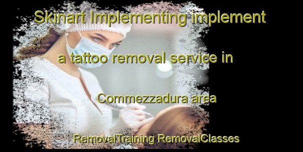 Skinart Implementing implement a tattoo removal service in Commezzadura area | #RemovalTraining #RemovalClasses #SkinartTraining-Italy