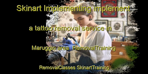 Skinart Implementing implement a tattoo removal service in Maruggio area | #RemovalTraining #RemovalClasses #SkinartTraining-Italy