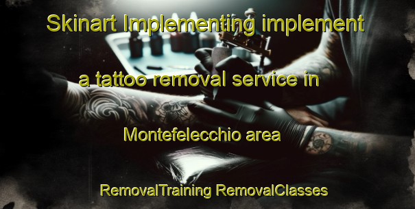 Skinart Implementing implement a tattoo removal service in Montefelecchio area | #RemovalTraining #RemovalClasses #SkinartTraining-Italy