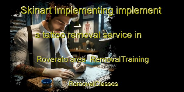 Skinart Implementing implement a tattoo removal service in Roverato area | RemovalTraining | RemovalClasses | SkinartTraining-Italy