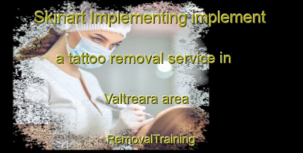 Skinart Implementing implement a tattoo removal service in Valtreara area | RemovalTraining | RemovalClasses | SkinartTraining-Italy
