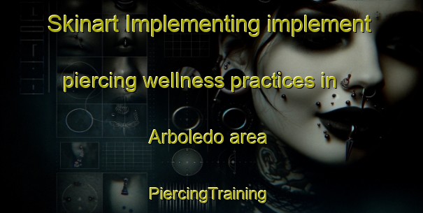 Skinart Implementing implement piercing wellness practices in Arboledo area | #PiercingTraining #PiercingClasses #SkinartTraining-Italy