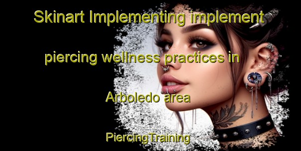 Skinart Implementing implement piercing wellness practices in Arboledo area | #PiercingTraining #PiercingClasses #SkinartTraining-Italy