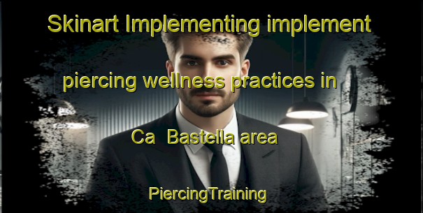 Skinart Implementing implement piercing wellness practices in Ca  Bastella area | #PiercingTraining #PiercingClasses #SkinartTraining-Italy