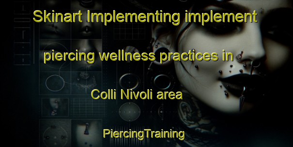 Skinart Implementing implement piercing wellness practices in Colli Nivoli area | #PiercingTraining #PiercingClasses #SkinartTraining-Italy